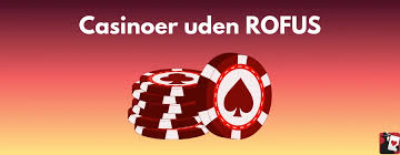 De Bedste Casinoer Uden Om Rofus