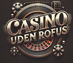 Udforskning af casinoer uden rofus
